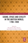 Image for Sound, space and civility in the British world, 1700-1850