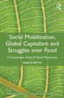 Image for Social Mobilization, Global Capitalism and Struggles over Food: A Comparative Study of Social Movements