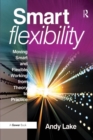 Image for Smart flexibility: moving smart and flexible working from theory to practice