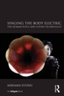 Image for Singing the Body Electric: The Human Voice and Sound Technology