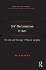 Image for Shi&#39;i reformation in Iran: the life and theology of Shari&#39;at Sangelaji