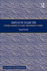 Image for Shari?a in the Secular State: Evolving Meanings of Islamic Jurisprudence in Turkey