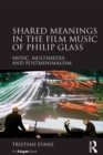 Image for Shared meanings in the film music of Philip Glass: music, multimedia and post-minimalism