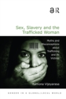 Image for Sex, slavery and the trafficked woman: myths and misconceptions about trafficking and its victims