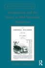 Image for Serialization and the novel in mid-Victorian magazines