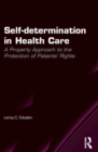Image for Self-determination in health care: a property approach to the protection of patients&#39; rights