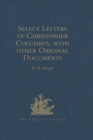 Image for Select letters of Christopher Columbus: with other original documents relating to this Four voyages to the New World