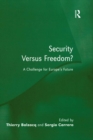 Image for Security versus freedom?: a challenge for Europe&#39;s future