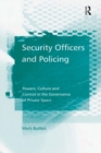 Image for Security officers and policing: powers, culture and control in the governance of private space