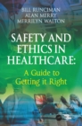 Image for Safety and ethics in healthcare: a guide to getting it right