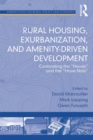 Image for Rural housing, exurbanization, and amenity-driven development: constrasting the &#39;haves&#39; and the &#39;have nots&#39;