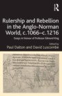 Image for Rulership and rebellion in the Anglo-Norman world, c.1066-c.1216: essays in honour of Professor Edmund King