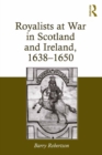 Image for Royalists at war in Scotland and Ireland, 1638-1650