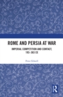Image for Rome and Persia at War and Peace: Competition and Contact in the Near East, 193 to 363 AD
