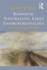 Image for Romantic naturalists, early environmentalists: an ecocritical study, 1789-1912