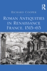 Image for Roman antiquities in Renaissance France, 1515-65