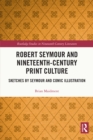Image for Robert Seymour and nineteenth century print culture: sketches by Seymour and comic illustration