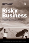 Image for Risky business: psychological, physical and financial costs of high risk behavior in organizations