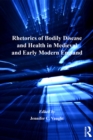 Image for Rhetorics of bodily disease and health in medieval and early modern England