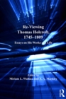 Image for Re-Viewing Thomas Holcroft, 1745-1809: Essays on His Works and Life