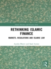 Image for Rethinking Islamic finance: markets, regulations and Islamic law