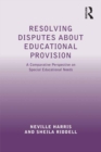 Image for Resolving disputes about educational provision: a comparative perspective on special educational needs