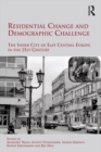 Image for Residential change and demographic challenge: the inner city of East Central Europe in the 21st century