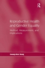Image for Reproductive health and gender equality: method, measurement, and implications