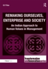 Image for Remaking ourselves, enterprise and society: an Indian approach to human values in management