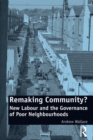 Image for Remaking community?: New Labour and the governance of poor neighbourhoods