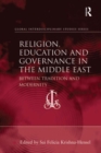 Image for Religion, education and governance in the Middle East: between tradition and modernity