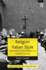 Image for Religion Italian style: continuities and changes in a Catholic country