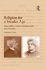 Image for Religion for a secular age: Max Muller, Swami Vivekananda and Vedanta