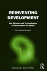 Image for Reinventing Development: Aid Reform and Technologies of Governance in Ghana