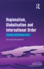 Image for Regionalism, globalisation and international order: Europe and Southeast Asia