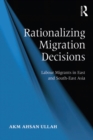 Image for Rationalizing migration decisions: labour migrants in East and South-east Asia