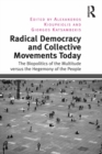 Image for Radical democracy and collective movements today: the biopolitics of the multitude versus the hegemony of the people
