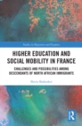 Image for Higher Education and Social Mobility in France: Challenges and Possibilities Among Descendants of North African Immigrants