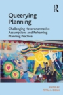 Image for Queerying Planning: Challenging Heteronormative Assumptions and Reframing Planning Practice