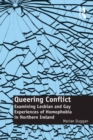 Image for Queering conflict: examining lesbian and gay experiences of homophobia in Northern Ireland