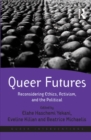 Image for Queer futures: reconsidering ethics, activism, and the political
