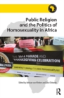 Image for Public religion and the politics of homosexuality in Africa