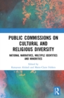 Image for Public Commissions on Cultural and Religious Diversity: National Narratives, Multiple Identities and Minorities