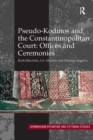 Image for Pseudo-Kodinos, the Constantinopolitan court, offices and ceremonies