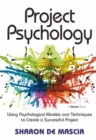Image for Project psychology: using psychological models and techniques to create a successful project