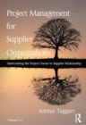 Image for Project management for supplier organizations: harmonising the project owner to supplier relationship