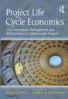 Image for Project life cycle economics: cost estimation, management and effectiveness in construction projects