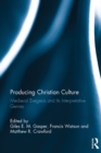 Image for Producing Christian Culture: Medieval Exegesis and Its Interpretative Genres