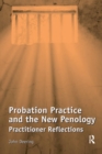 Image for Probation practice and the new penology: practitioner reflections