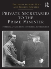 Image for Private secretaries to the Prime Minister: foreign affairs from Churchill to Thatcher